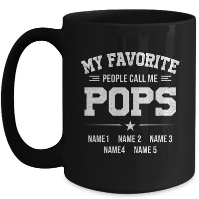 Personalized Pops With Kids Name My Favorite People Call Me Pops Custom For Men Fathers Day Birthday Christmas Mug | teecentury