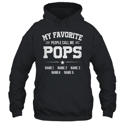 Personalized Pops With Kids Name My Favorite People Call Me Pops Custom For Men Fathers Day Birthday Christmas Shirt & Hoodie | teecentury