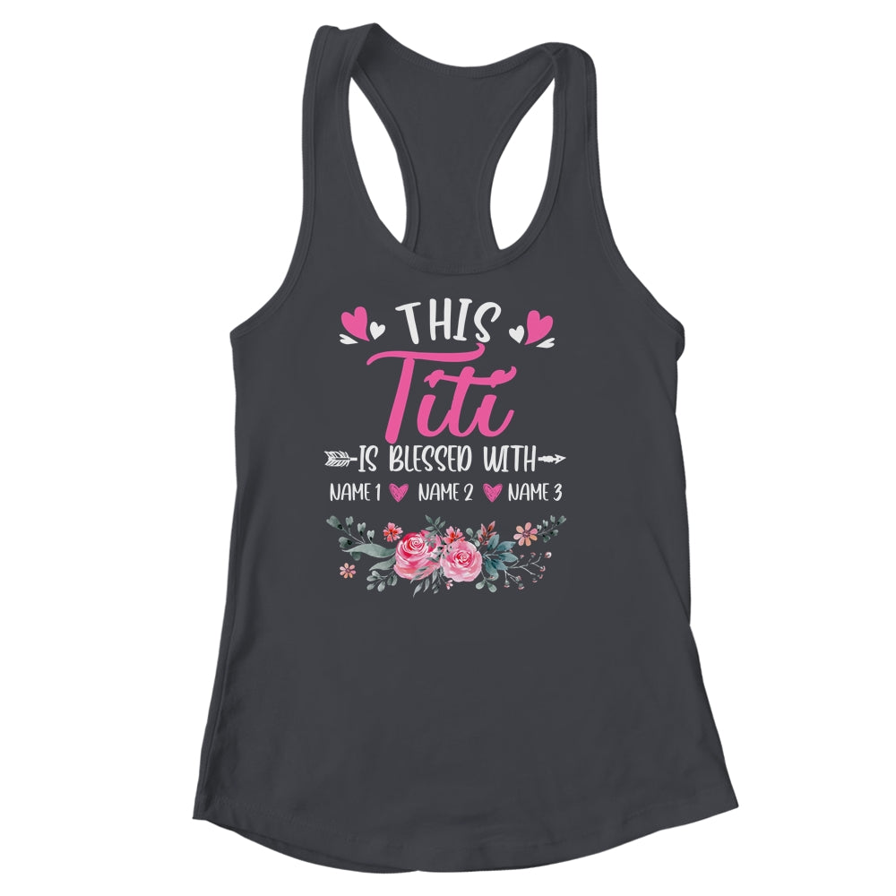 Personalized This Titi Is Blessed With Kids Custom Titi With Kid's Name Flower For Women Mothers Day Birthday Christmas Shirt & Tank Top | teecentury