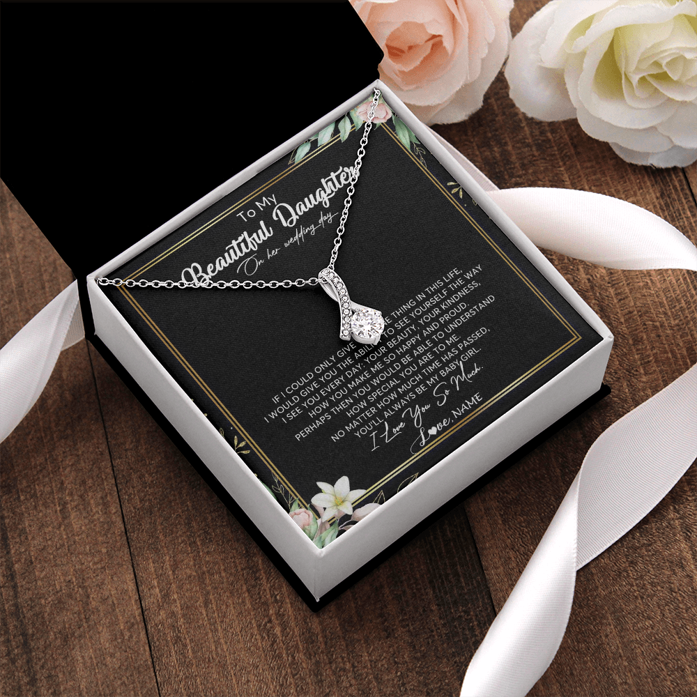 Alluring Beauty Necklace | Personalized To My Beautiful Daughter Necklace From Mom I Could Give You One Thing In Life Daughter Wedding Day Bride Jewelry Customized Gift Box Message Card | teecentury