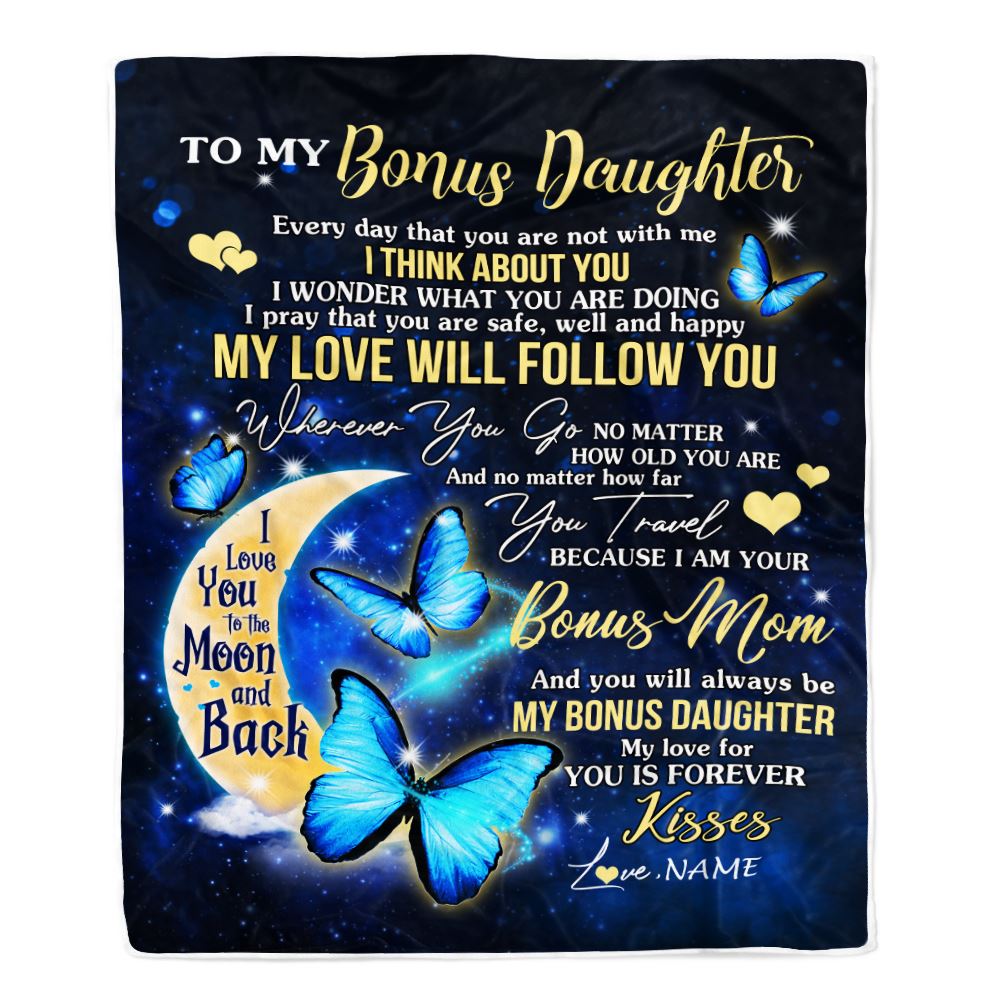 Personalized To My Bonus Daughter Blanket From Bonus Mom Butterfly My Love Will Follow You Stepdaughter Birthday Christmas Customized Fleece Blanket | teecentury