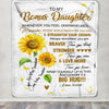 Personalized To My Bonus Daughter Blanket From Mom Whenever You Fell Overwhelmed Sunflower Stepdaughter Birthday Christmas Customized Bedding Fleece Blanket | teecentury