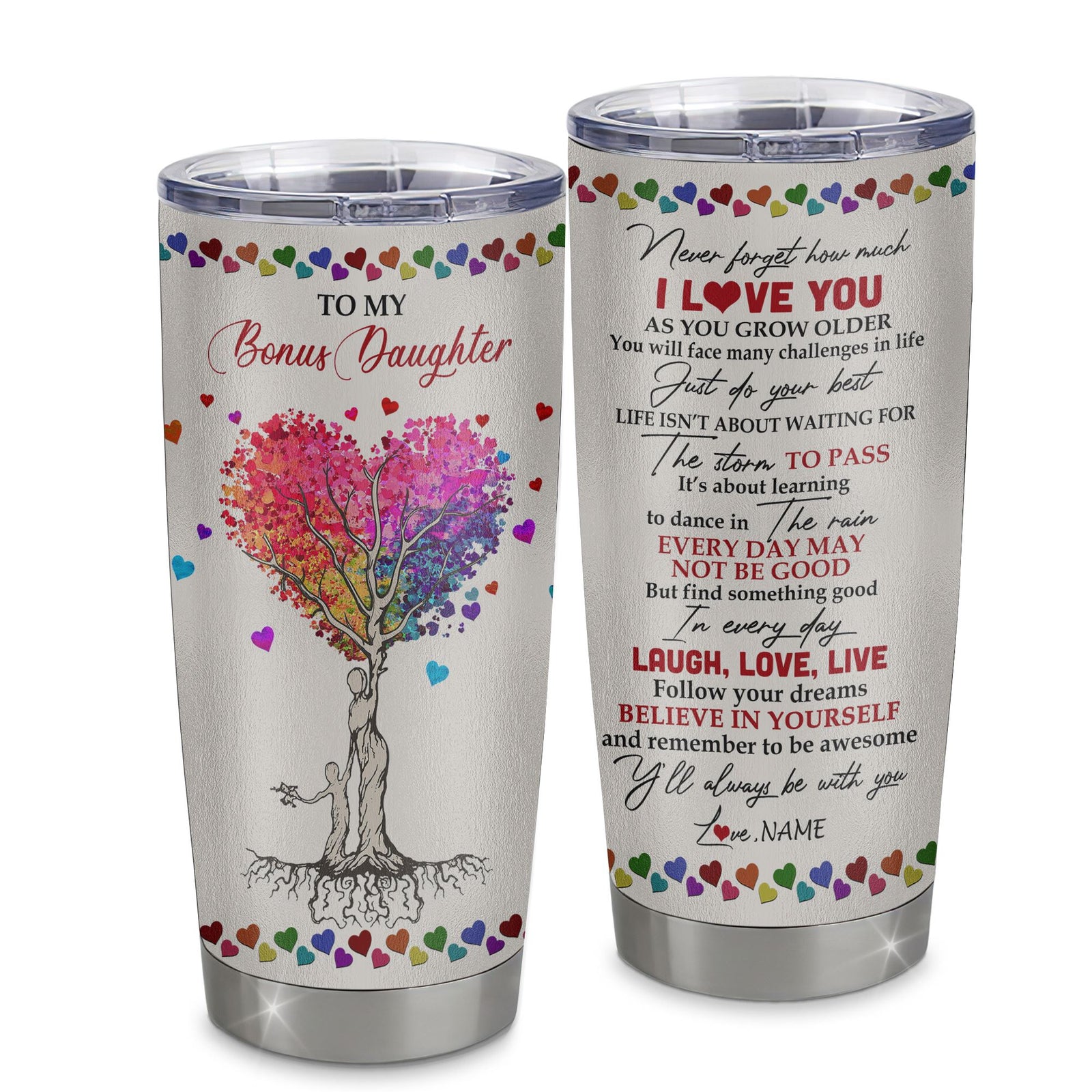 Personalized To My Bonus Daughter From Step Mom Stainless Steel Tumbler Cup Colorful Tree Never Forget I Love You Step Daughter Birthday Graduation Christmas Travel Mug | teecentury