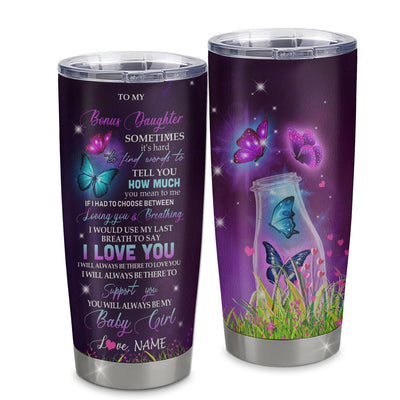 Personalized To My Bonus Daughter Tumbler From Stepmom Stepdad Stainless Steel Butterfly Sometimes Say I Love You Stepdaughter Birthday Christmas Travel Mug | teecentury
