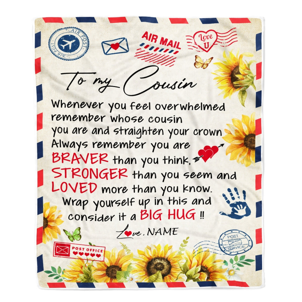 Personalized To My Cousin Blanket Braver Air Mail Letter Braver Stronger Loved Sunflower Cousin Birthday Graduation Christmas Customized Fleece Blanket Blanket | Teecentury.com