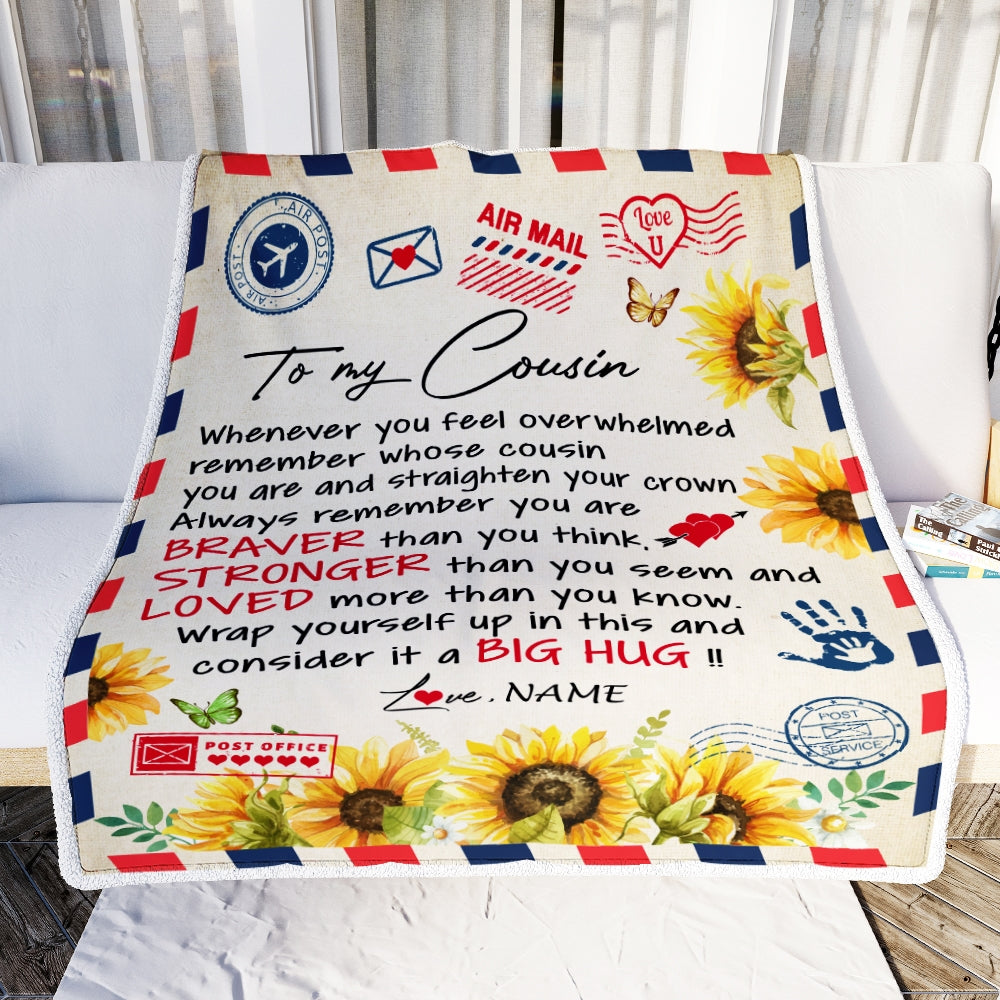 Personalized To My Cousin Blanket Braver Air Mail Letter Braver Stronger Loved Sunflower Cousin Birthday Graduation Christmas Customized Fleece Blanket Blanket | Teecentury.com