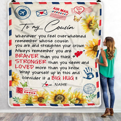 Personalized To My Cousin Blanket Braver Air Mail Letter Braver Stronger Loved Sunflower Cousin Birthday Graduation Christmas Customized Fleece Blanket Blanket | Teecentury.com