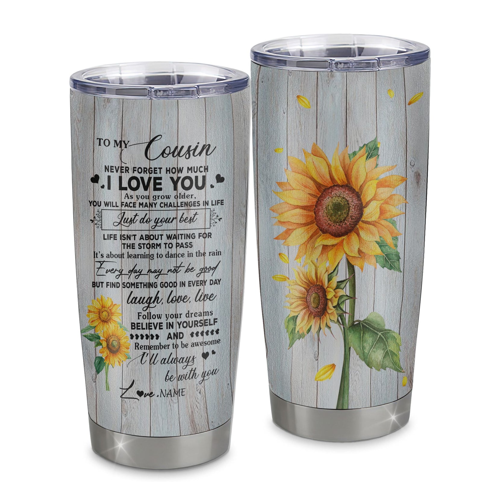 Personalized To My Cousin From Family Stainless Steel Tumbler Cup Sunflower Wood Laugh Love Live Cousin Birthday Graduation Christmas Travel Mug | teecentury