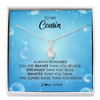 Alluring Beauty Necklace | Personalized To My Cousin Necklace From Family Always Remember You Are Braver Cousin Pendant Jewelry Birthday Graduation Christmas Customized Message Card | teecentury