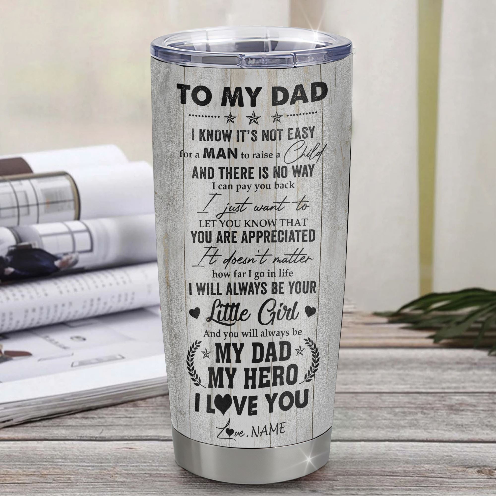 Personalized To My Dad From Daughter Stainless Steel Tumbler Cup I Know It’s Not Easy For A Man To Raise A Child Dad Fathers Day Birthday Christmas Travel Mug | teecentury