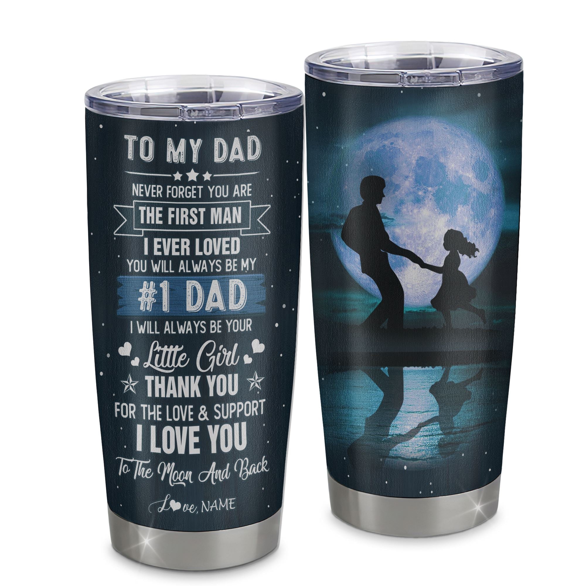 Personalized To My Dad From Daughter Stainless Steel Tumbler Cup Never Forget YOu Are The First Man I Ever Loved Dad Fathers Day Birthday Christmas Travel Mug | teecentury