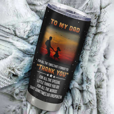 Personalized To My Dad From Daughter Stainless Steel Tumbler Cup Thank You I Need To Say I Love You Dad Papa Fathers Day Birthday Christmas Travel Mug | teecentury