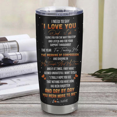 Personalized To My Dad From Daughter Stainless Steel Tumbler Cup Thank You I Need To Say I Love You Dad Papa Fathers Day Birthday Christmas Travel Mug | teecentury
