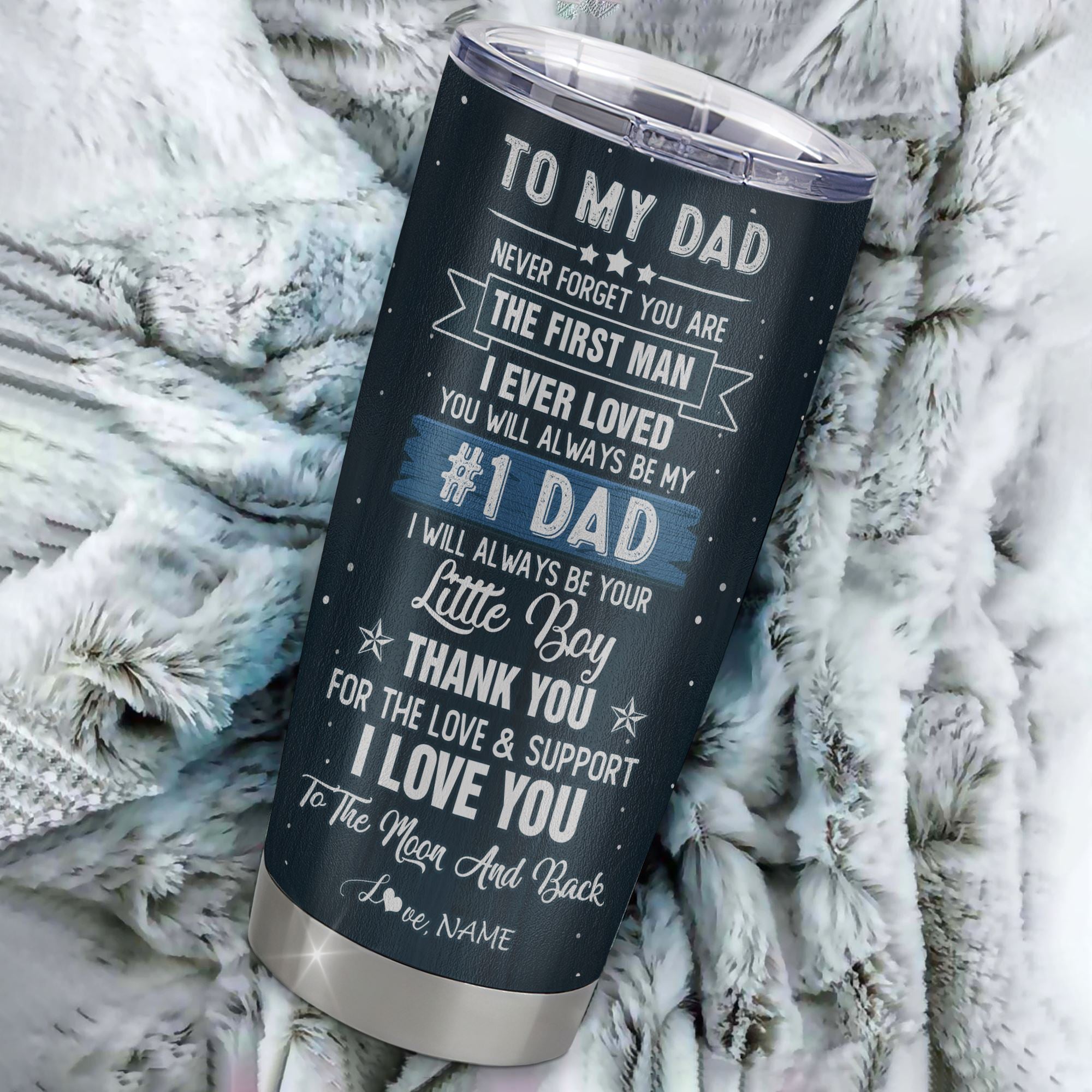 Personalized To My Dad From Son Stainless Steel Tumbler Cup Never Forget You Are The First Man I Ever Loved Dad Fathers Day Birthday Christmas Travel Mug | teecentury