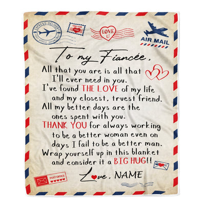 Personalized To My Fiancée Letter From Fiancé Blanket All That You are is All That Valentine's Day Birthday Gift Christmas Bed Quilt Fleece Throw Blanket Blanket | Teecentury.com