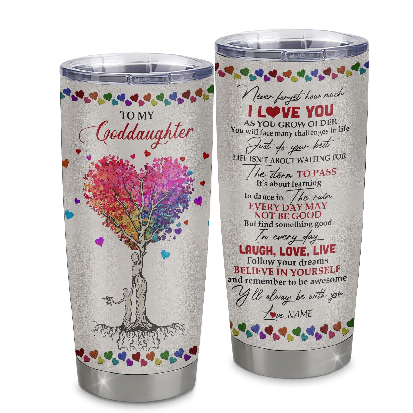 Personalized To My Goddaughter From Godmother Aunt Stainless Steel Tumbler Cup Colorful Tree Never Forget I Love You Goddaughter Birthday Graduation Christmas Travel Mug | teecentury