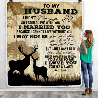 Personalized To My Husband Blanket From Wife I Married You Could Deer For Him Husband Wedding Anniversary Birthday Christmas Customized Fleece Throw Blanket | teecentury