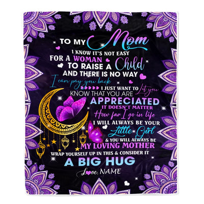 Personalized To My Mom Blanket from Daughter I Know It's Not Easy for A Woman to Raise A Child Mom Birthday Mother's Day Christmas Customized Fleece Blanket Blanket | Teecentury.com