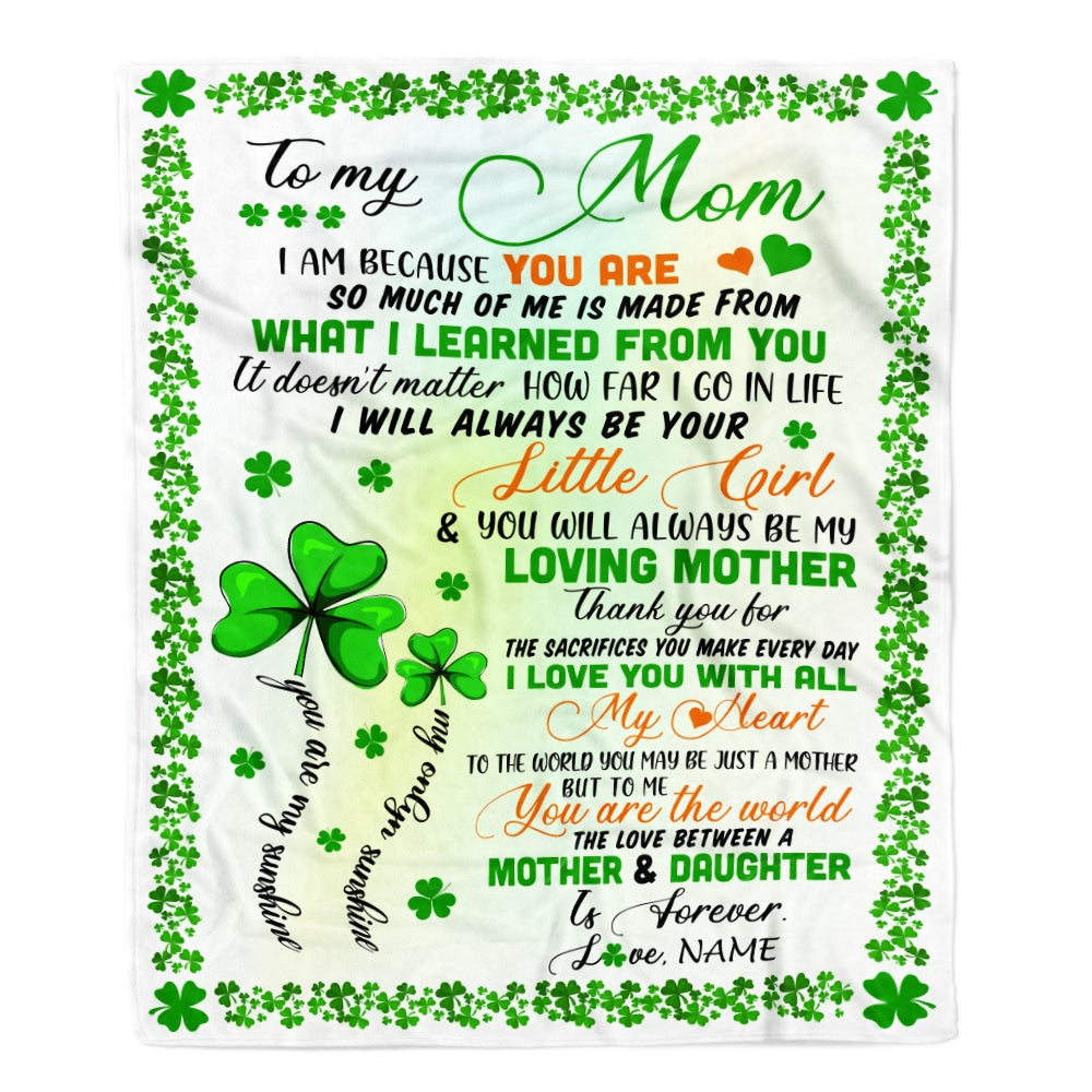 Personalized To My Mom from Daughter Blanket I Am Because You are Mom Birthday Mothers Day Christmas St Patricks Day Customized Fleece Blanket Blanket | Teecentury.com
