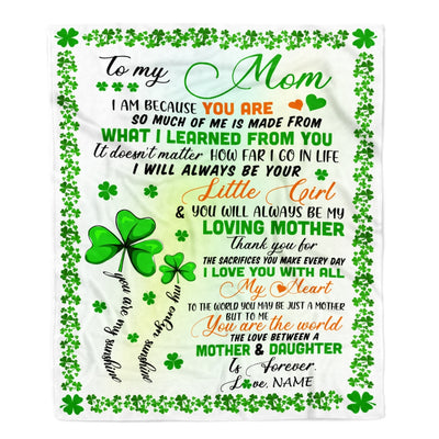 Personalized To My Mom from Daughter Blanket I Am Because You are Mom Birthday Mothers Day Christmas St Patricks Day Customized Fleece Blanket Blanket | Teecentury.com