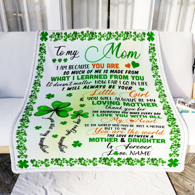 Personalized To My Mom from Daughter Blanket I Am Because You are Mom Birthday Mothers Day Christmas St Patricks Day Customized Fleece Blanket Blanket | Teecentury.com