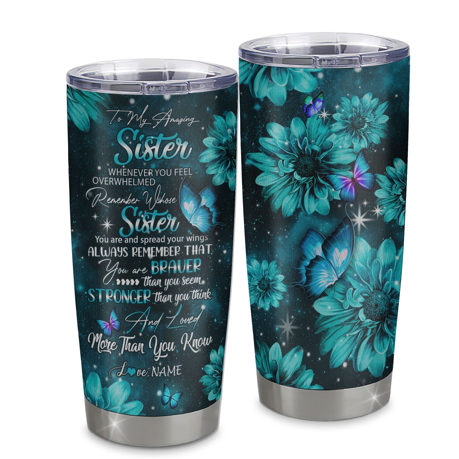 Personalized To My Sister From Sister Brother Stainless Steel Tumbler Cup Butterfly You Are Braver Than You Seem Sister Birthday Graduation Christmas Travel Mug | teecentury