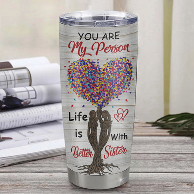 Personalized To My Sister From Sister Stainless Steel Tumbler Cup Colorful Tree You Are My Person Big Sis Little Sis Unique Sister Birthday Christmas Travel Mug | teecentury