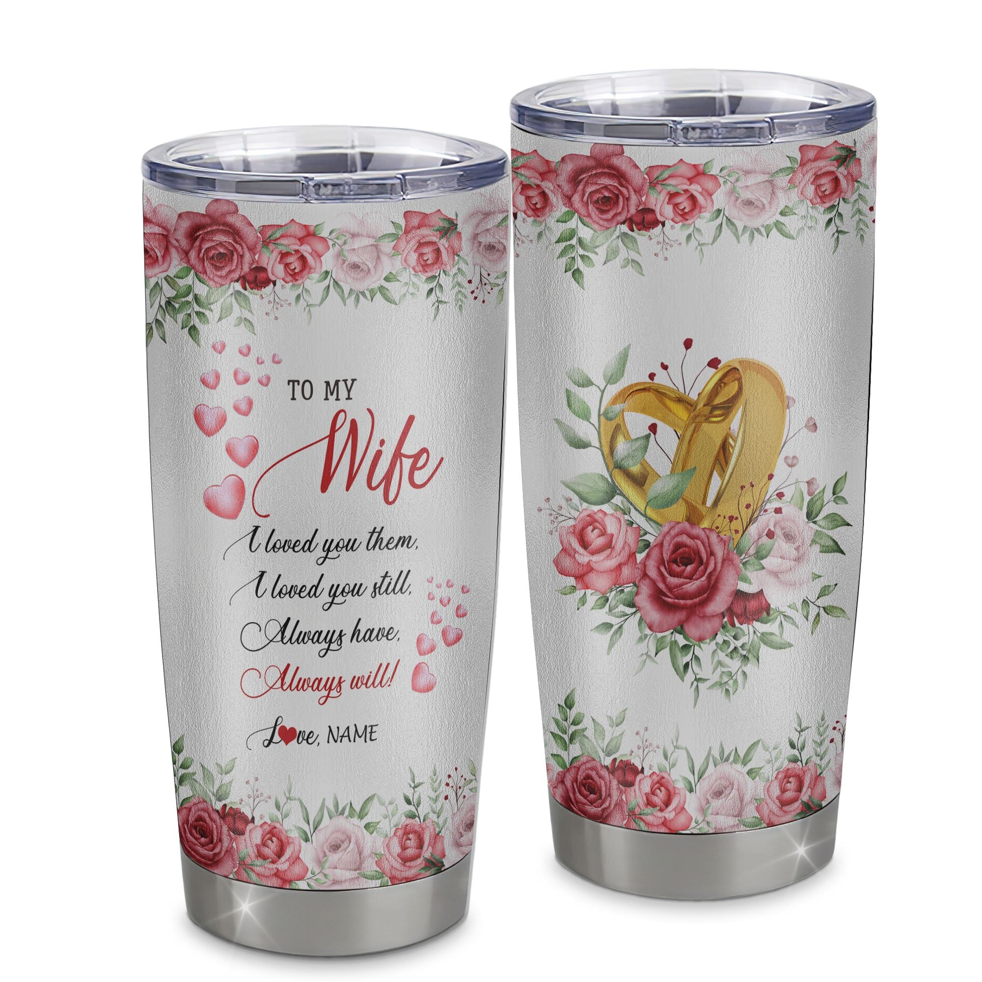 Personalized To My Wife From Husband Stainless Steel Tumbler Cup I Love You Always Have Always Will Wife Birthday Valentines Wedding Day Christmas For Her Travel Mug | teecentury
