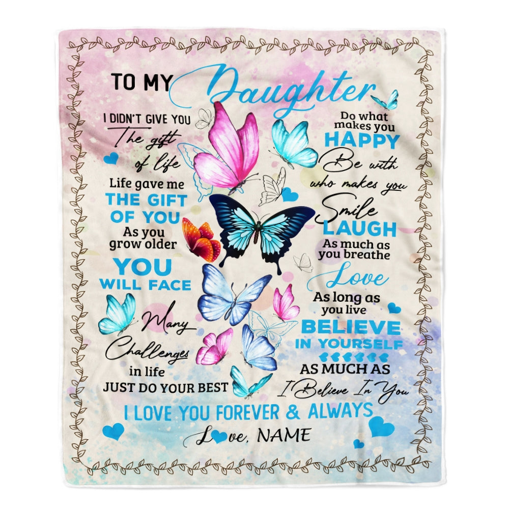 Personalized to My Daughter from Mom Dad I Didn't Give You The Gift of Life Butterfly Daughter Birthday Christmas Customized Fleece Blanket Blanket | Teecentury.com