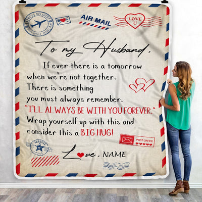 Personalized to My Husband Blanket From Wife I'll Always Be With You Air Mail Letter Birthday Christmas Wedding Anniversary Bed Quilt Fleece Throw Blanket Blanket | Teecentury.com