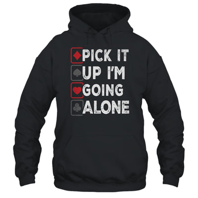 Pick It Up Im Going Alone Euchre Player Gamers Funny Shirt & Tank Top | teecentury