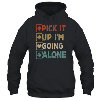 Pick It Up Im Going Alone Funny Euchre Player Gamers Shirt & Tank Top | teecentury