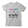 Pink Or Blue Gender Reveal Big Brother Already Loves You T-Shirt & Hoodie | Teecentury.com