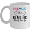 Pink Or Blue Gender Reveal Big Brother Already Loves You Mug Coffee Mug | Teecentury.com