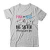 Pink Or Blue Gender Reveal Big Sister Already Loves You T-Shirt & Hoodie | Teecentury.com