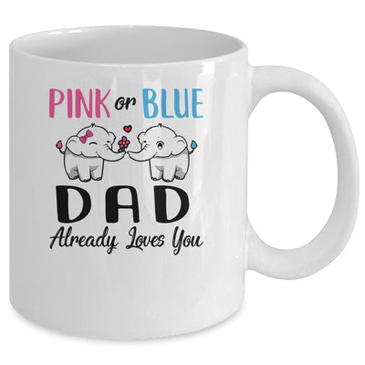 Pink Or Blue Gender Reveal Dad Already Already Loves You Mug Coffee Mug | Teecentury.com