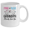Pink Or Blue Gender Reveal Grandpa Already Loves You Mug Coffee Mug | Teecentury.com