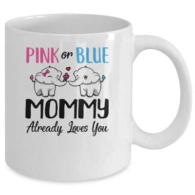 Pink Or Blue Gender Reveal Mommy Already Loves You Mug Coffee Mug | Teecentury.com