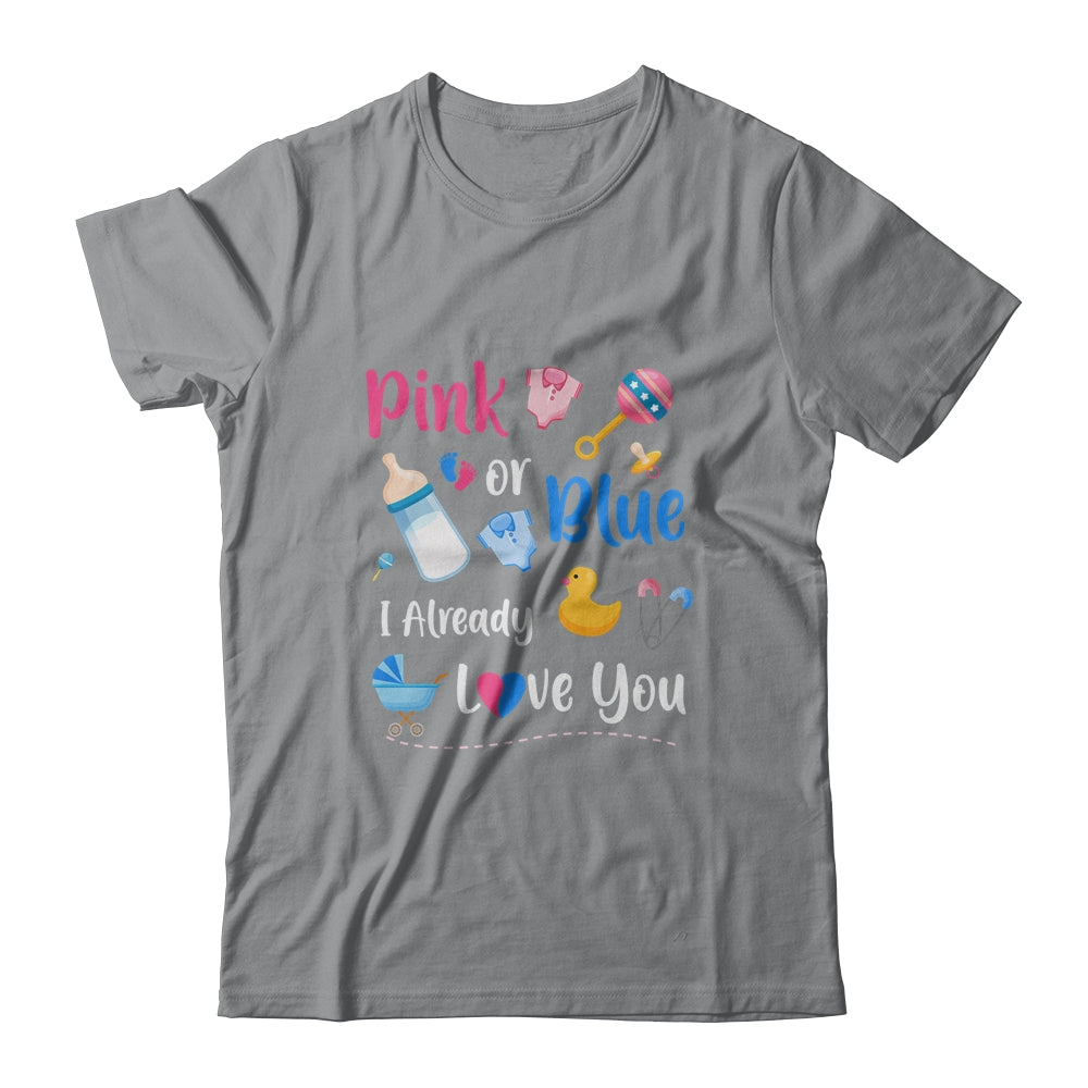Pink Or Blue I Already Love You Gender Reveal T-Shirt & Hoodie | Teecentury.com