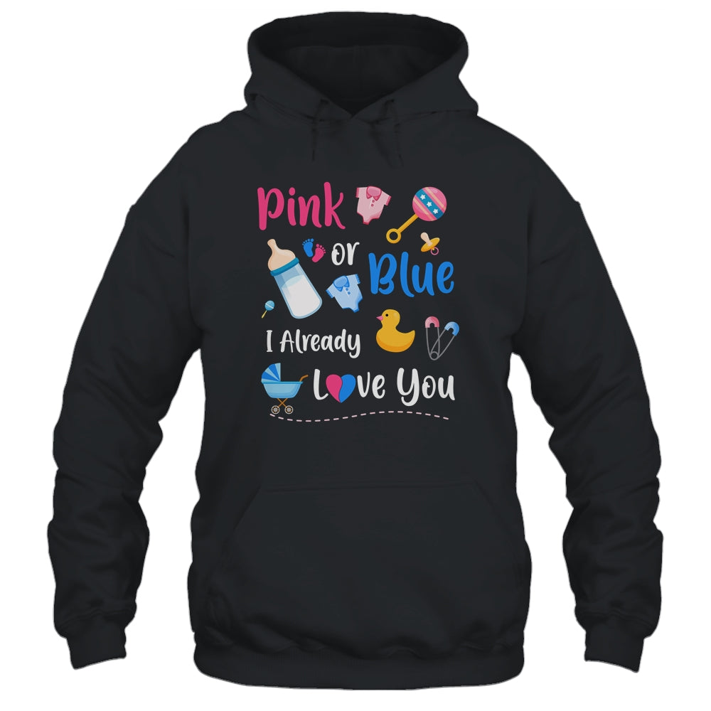 Pink Or Blue I Already Love You Gender Reveal T-Shirt & Hoodie | Teecentury.com