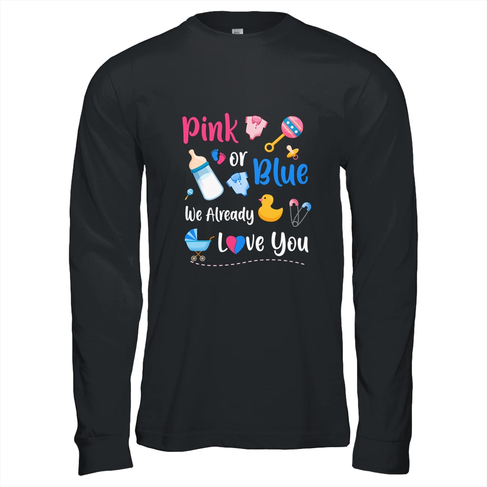 Pink Or Blue We Already Love You Gender Reveal T-Shirt & Hoodie | Teecentury.com