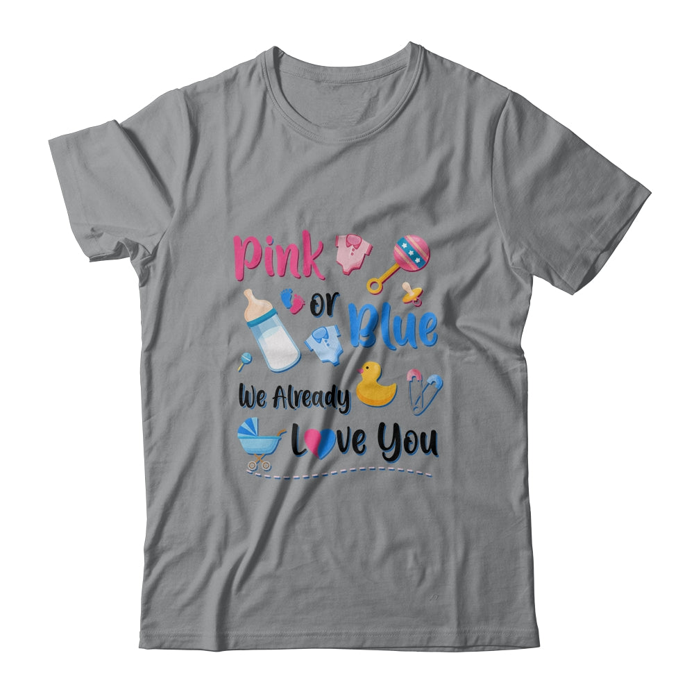 Pink Or Blue We Already Love You Gender Reveal Party T-Shirt & Hoodie | Teecentury.com