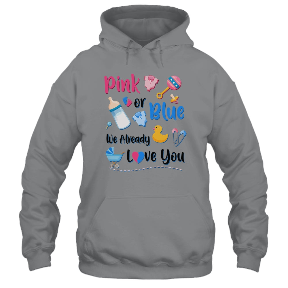Pink Or Blue We Already Love You Gender Reveal Party T-Shirt & Hoodie | Teecentury.com