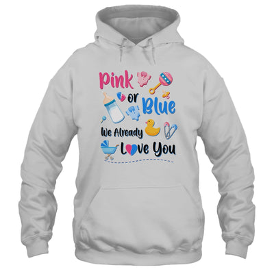 Pink Or Blue We Already Love You Gender Reveal Party T-Shirt & Hoodie | Teecentury.com