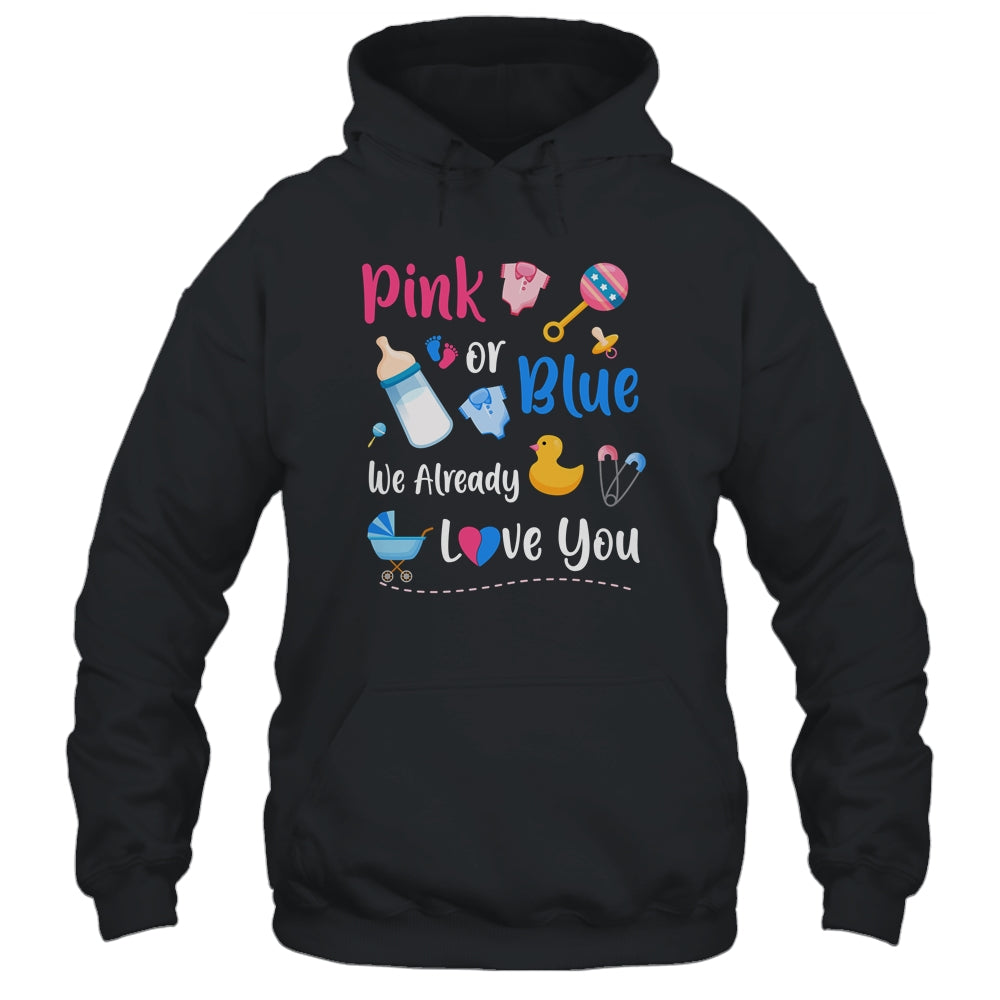 Pink Or Blue We Already Love You Gender Reveal T-Shirt & Hoodie | Teecentury.com