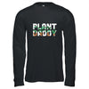 Plant Daddy Dad Gardener Gardening Father's Day T-Shirt & Hoodie | Teecentury.com