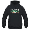 Plant Daddy Dad Gardener Gardening Father's Day T-Shirt & Hoodie | Teecentury.com