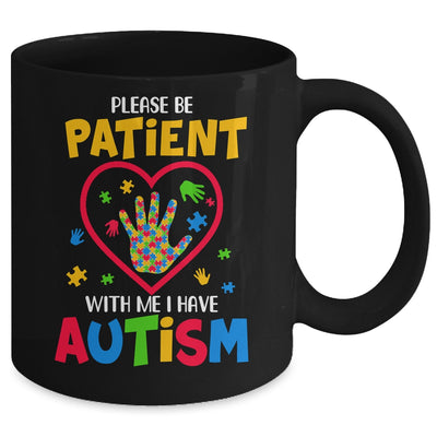 Please Be Patient With Me I Have Autism Mug | teecentury