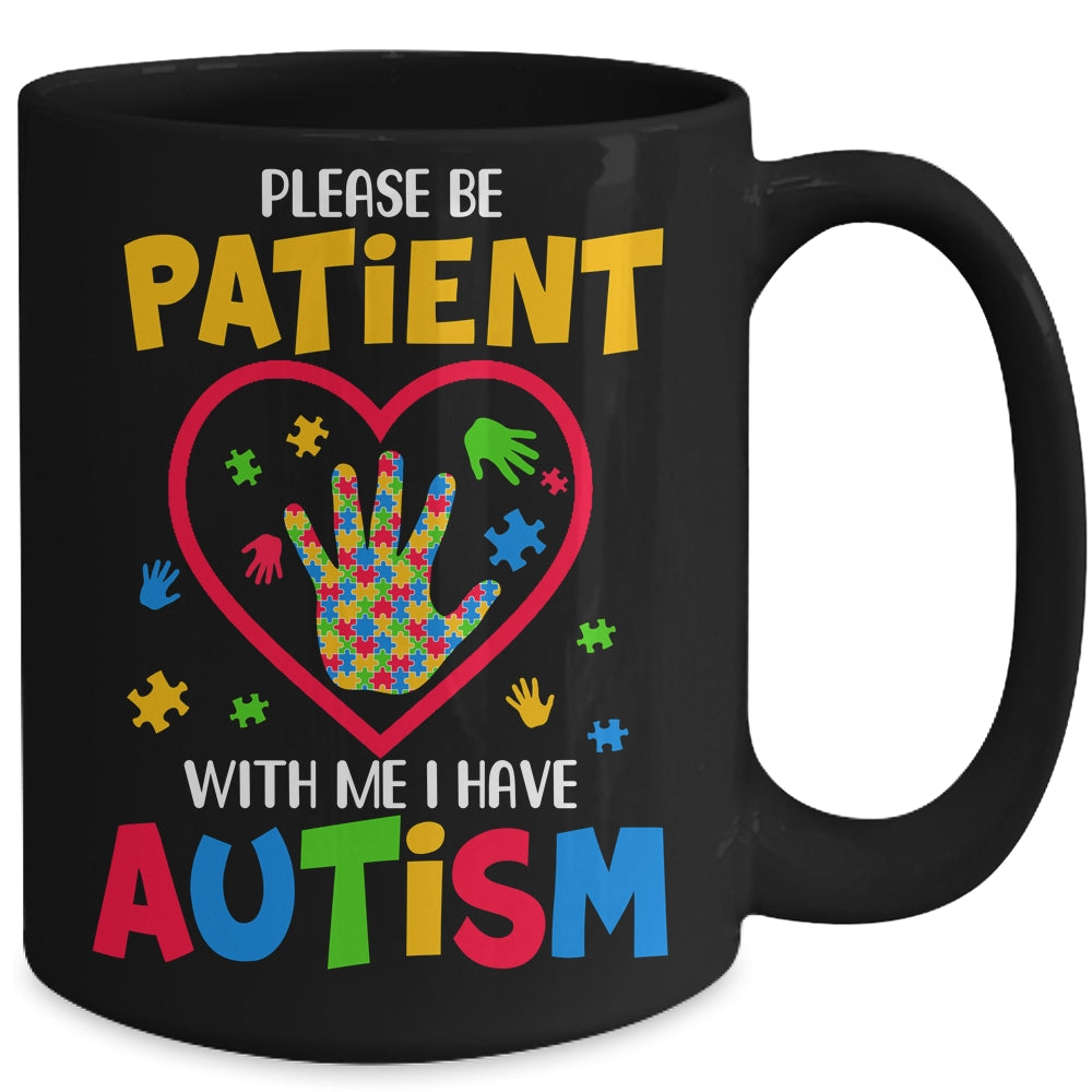 Please Be Patient With Me I Have Autism Mug | teecentury