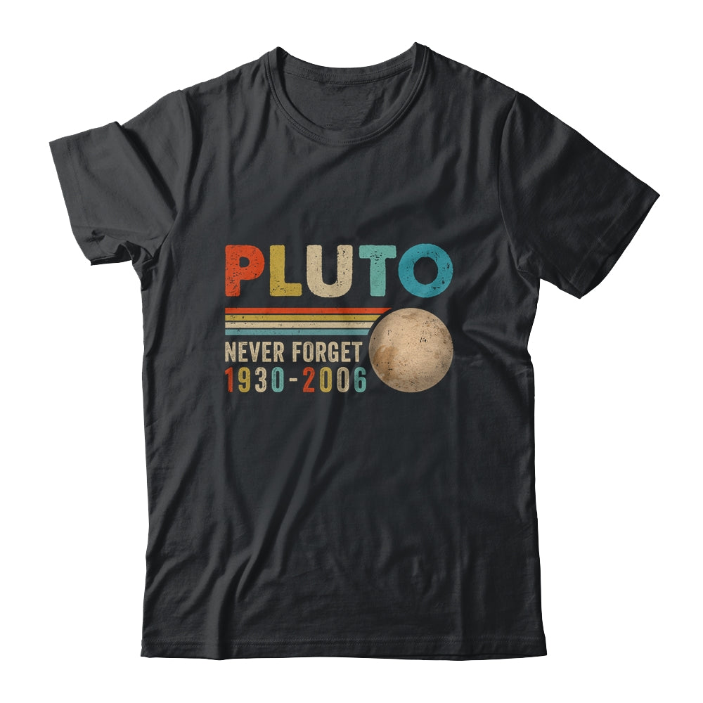 Pluto Never Forget Funny Astronomy Space Science Nerd Shirt & Hoodie | teecentury